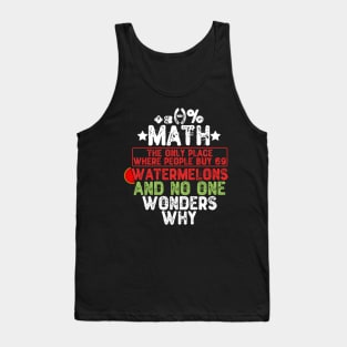 Math. The Only Place Where People Buy 69 Watermelons Tank Top